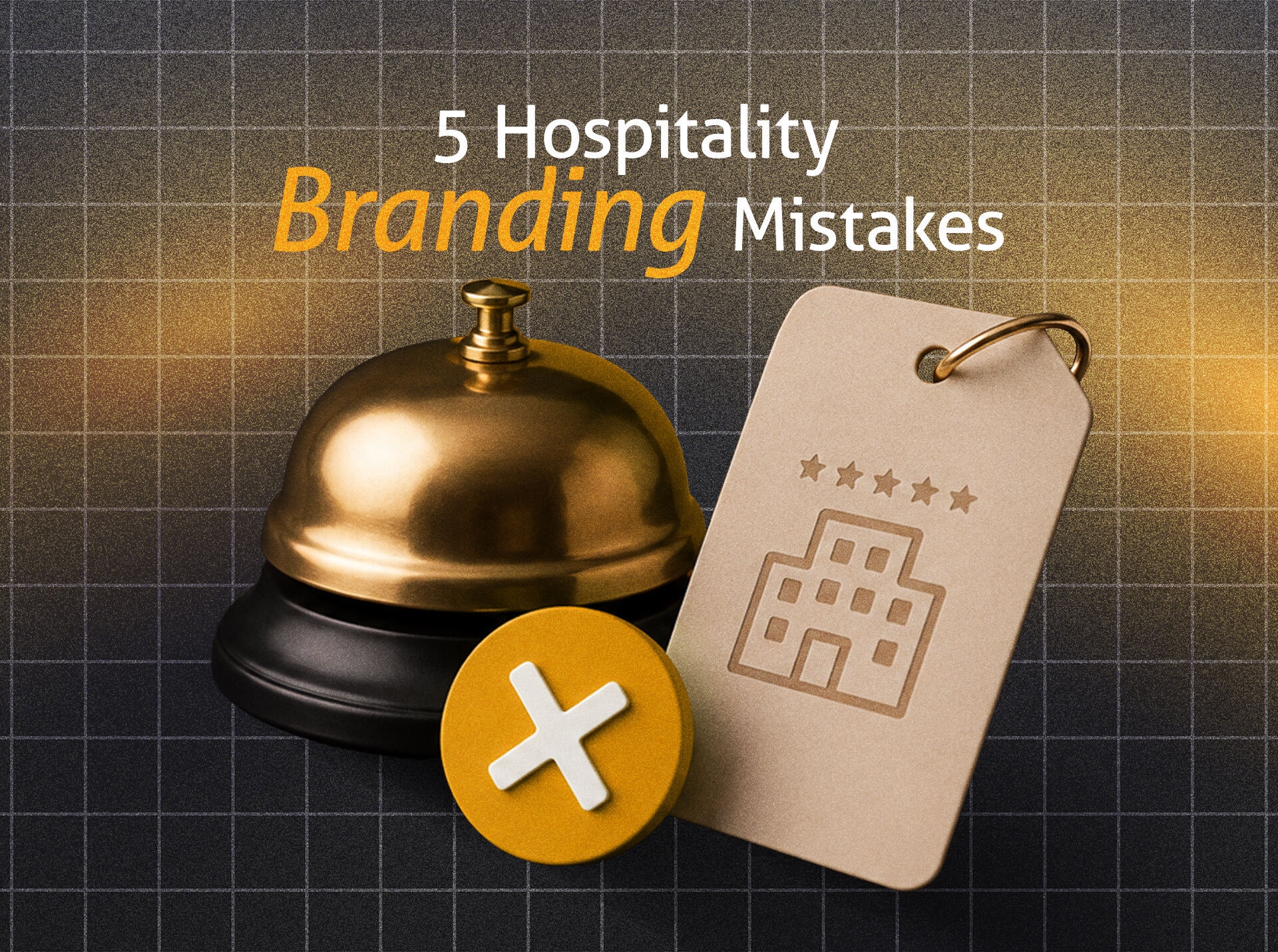 5 Hospitality Branding Mistakes